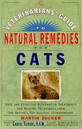The Veterinarians' Guide to Natural Remedies for Cats Safe and Effective Alternative Treatments and Healing Techniques from the Nations Top Holistic V cover