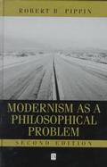 Modernism as a Philosophical Problem: On the Dissatisfactions of European High Culture, 2nd Edition cover