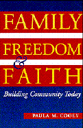 Family, Freedom, and Faith Building Community Today cover
