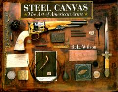 Steel Canvas: The Art of American Arms cover