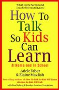 How to Talk So Kids Can Learn: At Home and in School cover