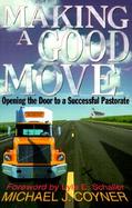 Making a Good Move Opening the Door to a Successful Pastorate cover