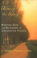 Along the Way Meeting God and Neighbor in Unexpected Places cover