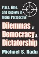 Dilemmas of Democracy & Dictatorship Place, Time, And Ideology in Global Perspectives cover