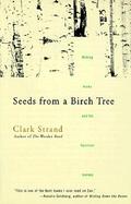Seeds from a Birch Tree: Writing Haiku and the Spiritual Journey cover