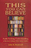 This You Can Believe Faith Seeking Understanding  A Revised Edition With Study Guides cover