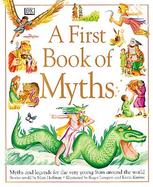 A First Book of Myths: Myths and Legends for the Very Young from Around the World cover