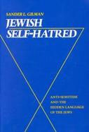 Jewish Self-Hatred Anti-Semitism and the Hidden Language of the Jews cover