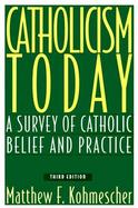 Catholicism Today A Survey of Catholic Belief and Practice cover