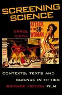 Screening Science Contexts, Texts, and Science in Fifties Science Fiction Film cover