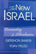 The New Isreal Peacemaking and Liberalization cover