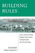 Building Rules How Local Controls Shape Community Environments and Economics cover