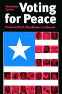 Voting for Peace Postconflict Elections in Liberia cover
