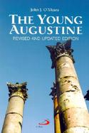 The Young Augustine The Growth of St. Augustine's Mind Up to His Conversion cover