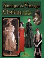 Antique and Vintage Clothing: A Guide to Dating and Valuation of Women's Clothing, 1850 to 1940 cover