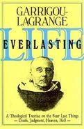 Life Everlasting & the Immensity of the Soul A Theological Treatise on the Four Last Things  Death, Judgment, Heaven, Hell. cover