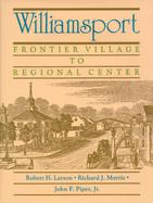 Williamsport: Frontier Village to Regional Center cover