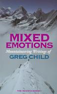 Mixed Emotions Mountaineering Writings of Greg Child cover