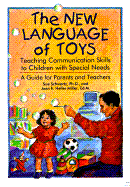 The New Language of Toys: Teaching Communication Skills to Children with Special Needs: A Guide for Parents and Teachers cover