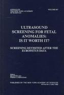 Ultrasound Screening for Fetal Anomalies Is It Worth It?  Screening Revisited After the Eurofetus Data cover