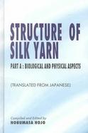 Structure of Silk Yarn Biological and Physical Aspects cover