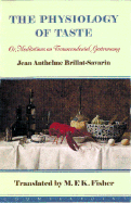 The Physiology of Taste Or, Meditations on Transcendental Gastronomy cover