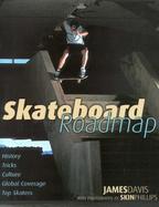 Skateboard Roadmap: History Triocks Culture Global Coverage Top Skaters cover