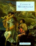 Classical Mythology: The Ancient Myths and Legends of Greece and Rome cover