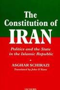 The Constitution of Iran Politics and the State in the Islamic Republic cover