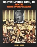 Martin Luther King, Jr., and the March Toward Freedom cover