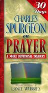 Charles Spurgeon on Prayer A 30-Day Devotional Treasury cover