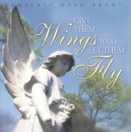 Give Them Wings and Let Them Fly: Surviving the Loss of a Child cover
