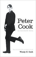 So Farewell Then The Untold Life of Peter Cook cover