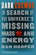 Dark Cosmos In Search of Our Universe's Missing Mass and Energy cover