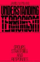 Understanding Terrorism Groups, Strategies, and Responses cover
