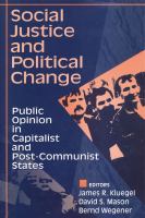 Social Justice and Political Change Public Opinion in Capitalist and Post-Communist States cover