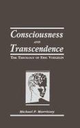 Consciousness and Transcendence The Theology of Eric Voegelin cover