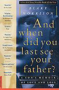 And When Did You Last See Your Father?: A Son's Memoir of Love & Loss cover
