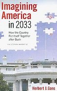 Imagining America in 2033 How the Country Put Itself Together After Bush cover