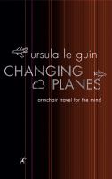 Changing Planes: Armchair Travel for the Mind (Gollancz S.F.) cover