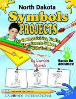 North Dakota Symbols Projects 30 Cool, Activities, Crafts, Experiments & More for Kids to Do! cover