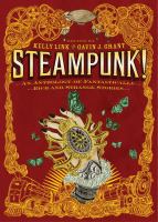 Steampunk! : An Anthology of Fantastically Rich and Strange Stories cover