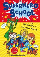 Superhero School : The Revenge of the Green Meanie cover