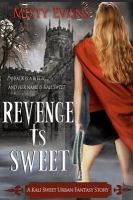 Revenge Is Sweet : A Kali Sweet Urban Fantasy Story cover