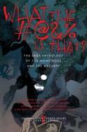 What the #@&% Is That? : The Saga Anthology of the Monstrous and the Macabre cover
