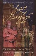 The Last Hieroglyph : The Collected Fantasies, Vol. 5 cover