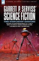 Garrett P. Serviss' Science Fiction Three Interplanetary Adventures Including the Unnauthorised Sequel to H. G. Wells' War of the Worlds-edison's Con cover