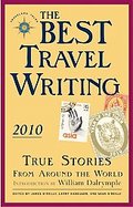 The Best Travel Writing 2010 True Stories from Around the World cover