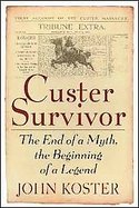 Custer Survivor The End of a Myth--the Beginning of a Legend cover