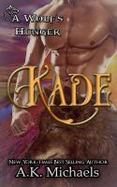Kade: a Wolf's Hunger Alpha Shifter Romance cover
